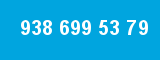 938 699 53 79